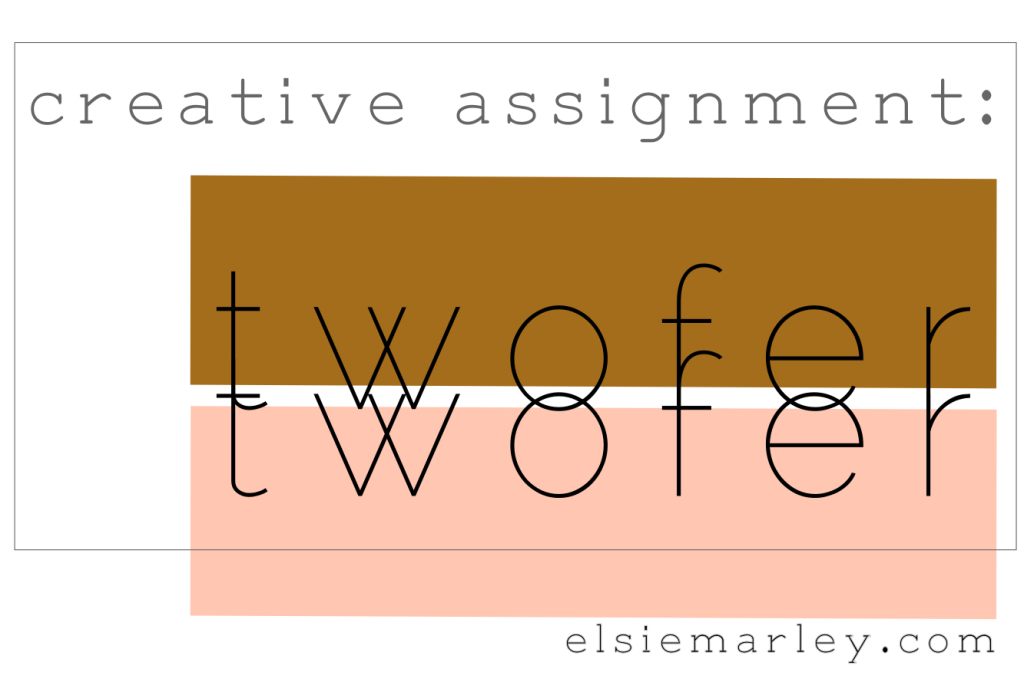creative assignment: twofer